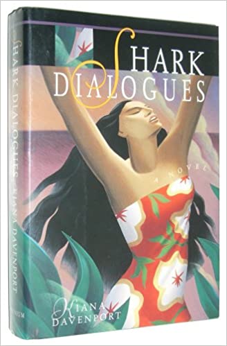 Shark Dialogues by Kiana Davenport (Hardcover, May 6, 1994)