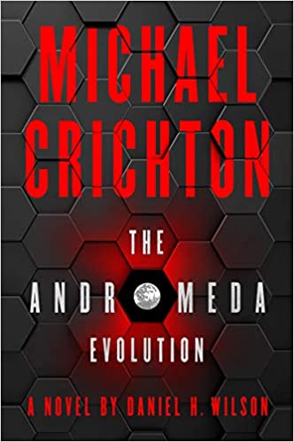 The Andromeda Evolution Hardcover by Michael Crichton and  Daniel H. Wilson (Hardcover November 12, 2019)